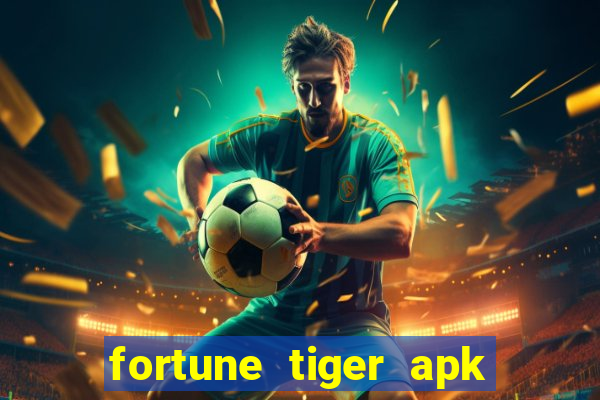 fortune tiger apk dinheiro infinito